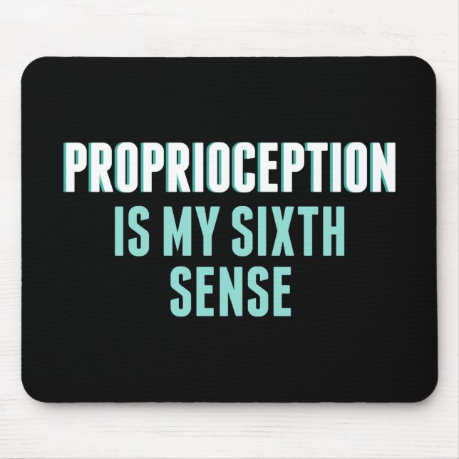 Proprioception ist meine 6. Richtung Mousepad (Vorne)