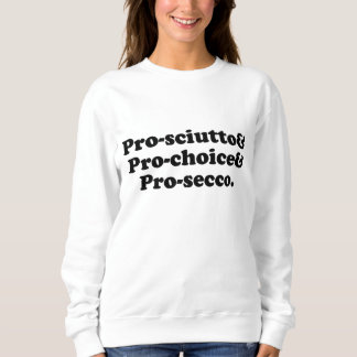 Prosciutto & Pro Choice & Prosecco Italien Küche Sweatshirt