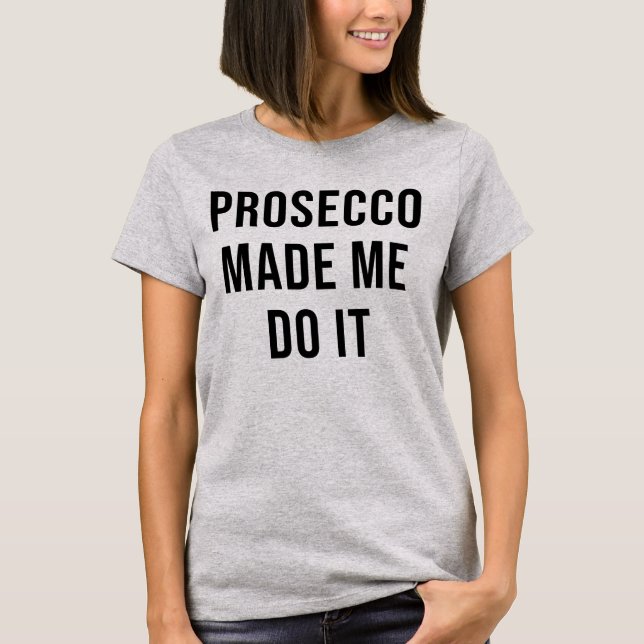 PROSECCO LIESS MICH ES TUN T-Shirt (Vorderseite)