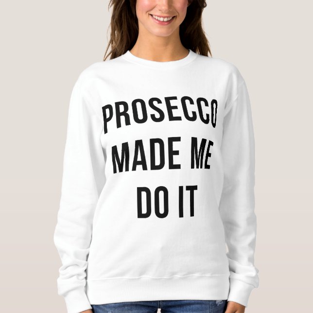 Prosecco made ich C it Sweatshirt (Vorderseite)