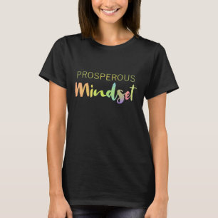Prosperous Mindset Affirmation maxim Shirt