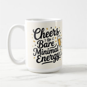 Prost auf minimalen Energieaufwand Kaffeetasse