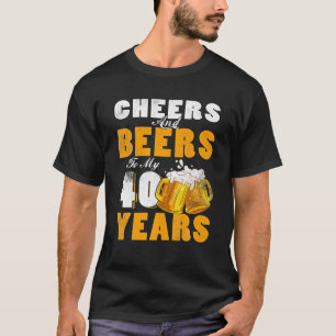 Prost und Bier zu meinem 40 Jahre alten 40. Geburt T-Shirt