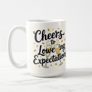 Prost zum Senken der Erwartungen Kaffeetasse