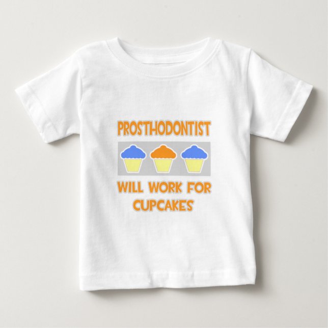 Prosthodontist ... Wird für Cupcakes arbeiten Baby T-shirt (Vorderseite)