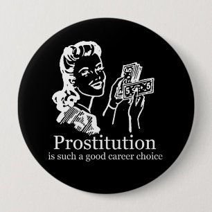 PROSTITUTION IST SOLCH EIN GUTER KARRIERE-WAHL T - BUTTON