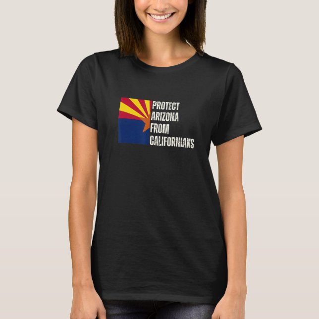 Protect Arizona From Californians - Conservative R T-Shirt (Vorderseite)