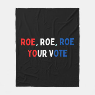 Protect Roe Roe Roe Roe Your Vote Pro Roe Pro C Fleecedecke
