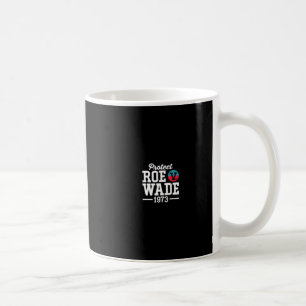Protect Roe / Wade Feminist Pro Choice Politi Mas Kaffeetasse