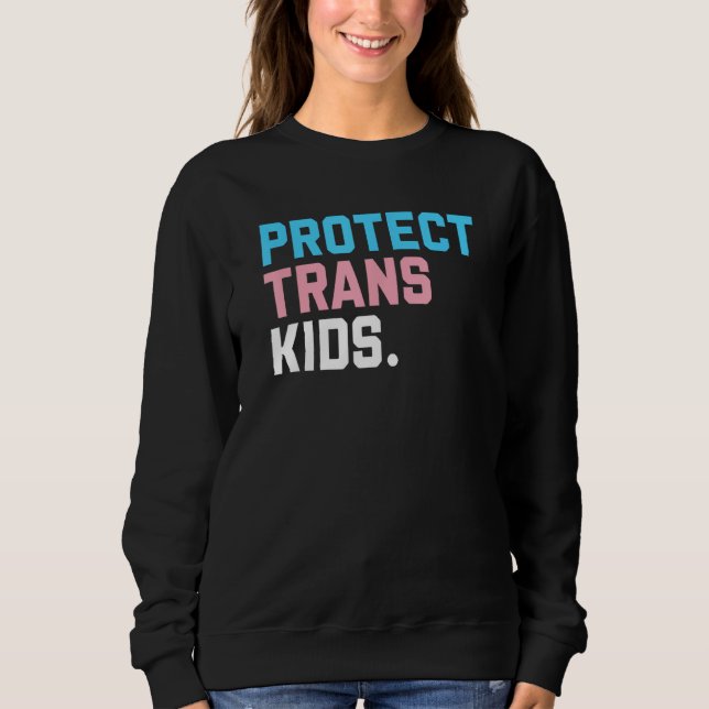 Protect Trans Kids  LGBT Support LGBT Pride Sweatshirt (Vorderseite)