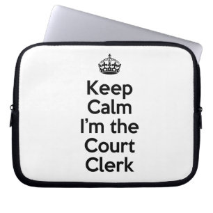 Protection Pour Ordinateur Portable Restez calme Je suis le greffier de la Cour
