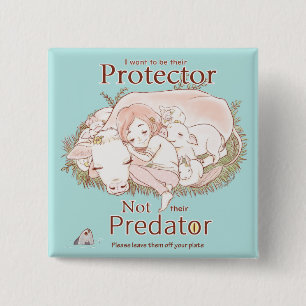 Protector Not Predator Go Vegane Liebe Tiere Button