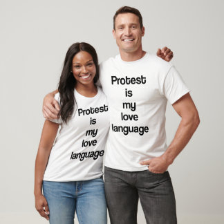Protest ist meine Liebessprache T-Shirt