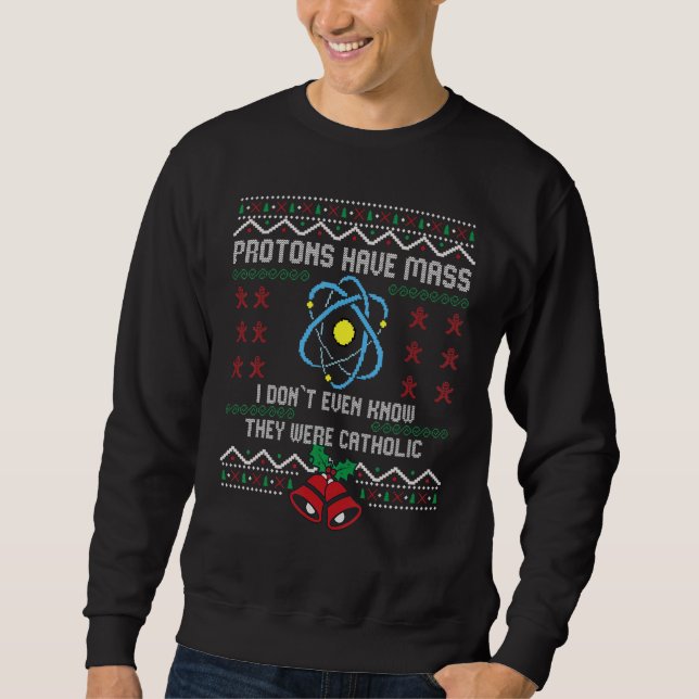 Protons have Mass I don`t even know they were Cath Sweatshirt (Vorderseite)