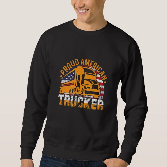 Proud American Trucker American Flag Truck Driver  Sweatshirt (Vorderseite)
