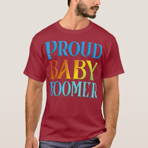 Proud Baby Boomer T - Shirt
