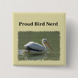 Proud Bird Nerd Pelican Foto Vogelbeobachtung Hobb Button