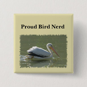 Proud Bird Nerd Pelican Foto Vogelbeobachtung Hobb Button