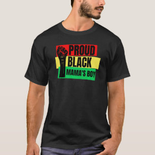Proud Black Mama's Boy Melanin Son Brother Men Fun T-Shirt