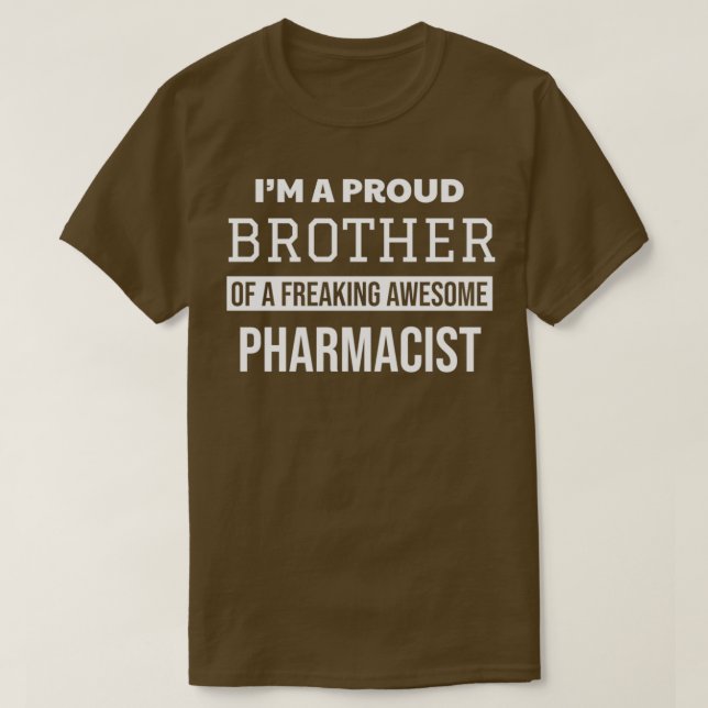 Proud Brother of Pharmacist T-Shirt (Design vorne)