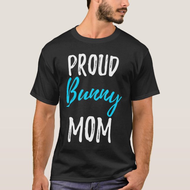 Proud Bunny Mama Funny Bunny Rabbit Geschenk Idee T-Shirt (Vorderseite)