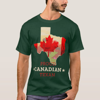 Proud Canadian Texan Texas and Canada Map and T-Shirt