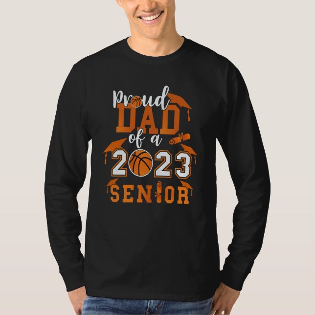 Proud Dad Of A 2023 Senior 23 Basketball Graduatio T-Shirt (Vorderseite)
