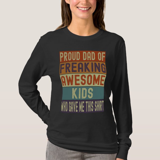 Proud Dad of Freaking Awesome Kids Who Gave Me Thi T-Shirt (Vorderseite)