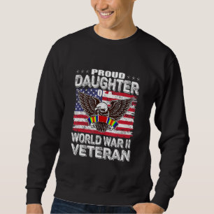 Proud Daughter Of A World War 2 Veteran Patriotic Sweatshirt