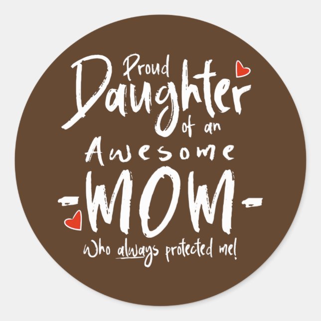 Proud Daughter Of An Awesome Mom  Runder Aufkleber (Vorderseite)