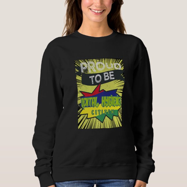 Proud Dental Hygienist citizen Profession career w Sweatshirt (Vorderseite)