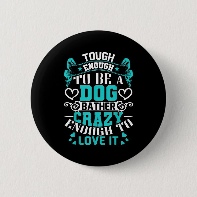Proud Dog Bather Insrational Quotes Funny Groomer  Button (Vorderseite)
