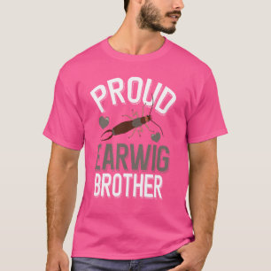 Proud Earwig Brother Pincher Bug T-Shirt
