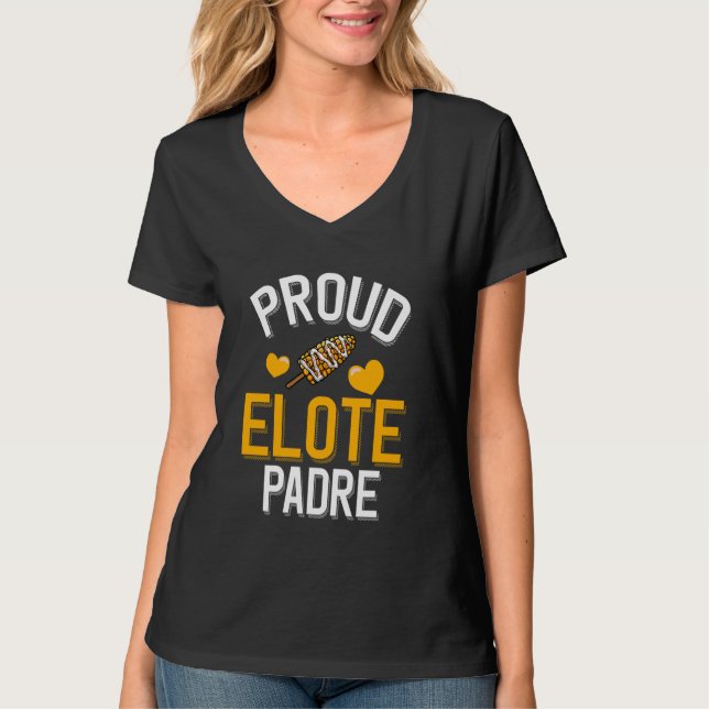 Proud Elote Padre Mexikanischer Mais T-Shirt (Vorderseite)
