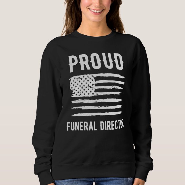 Proud Funeral Director Profession American Flag Sweatshirt (Vorderseite)
