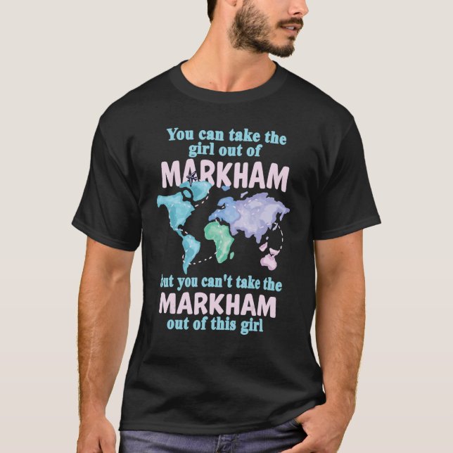 Proud Girl From Markham  Relocation From Markham T-Shirt (Vorderseite)