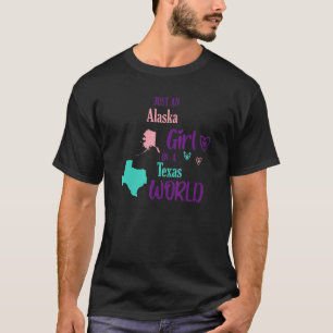 Proud Girl Just a Alaska Mädchen in Texas World T-Shirt