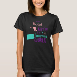 Proud Girl Just a Maryland Girl in Pennsylvania T-Shirt