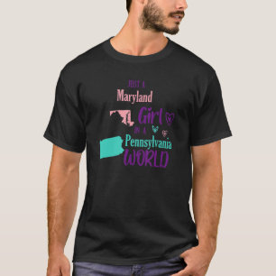 Proud Girl Just a Maryland Girl in Pennsylvania T-Shirt