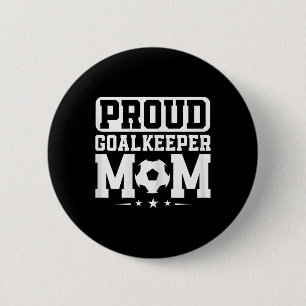 Proud Goalkeeper Mama Soccer Goalie Mama Mothers D Button