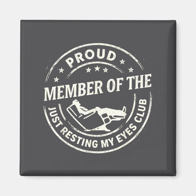 Proud Member Of The Just Resting My Eyes Club  Magnet (Vorne)