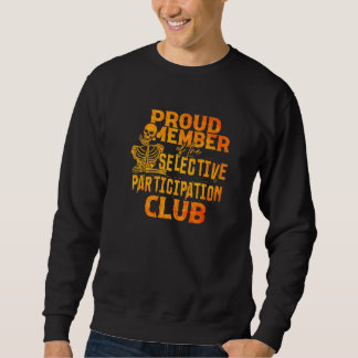 Proud Member Of The Selective Participation Club A Sweatshirt