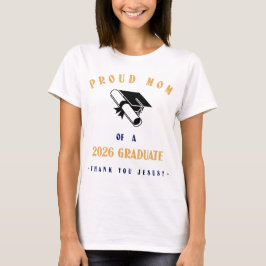 Proud Mom of a 2026 Graduate Thank You Jesus T-Shirt