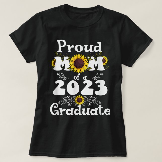Proud Mom of a Class of 2023 Graduate Sunflower Se T-Shirt (Design vorne)