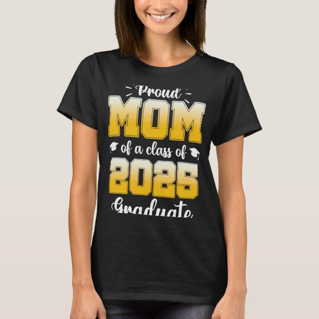 Proud Mom of a Class of 2025 Graduate  1 T-Shirt (Vorderseite)