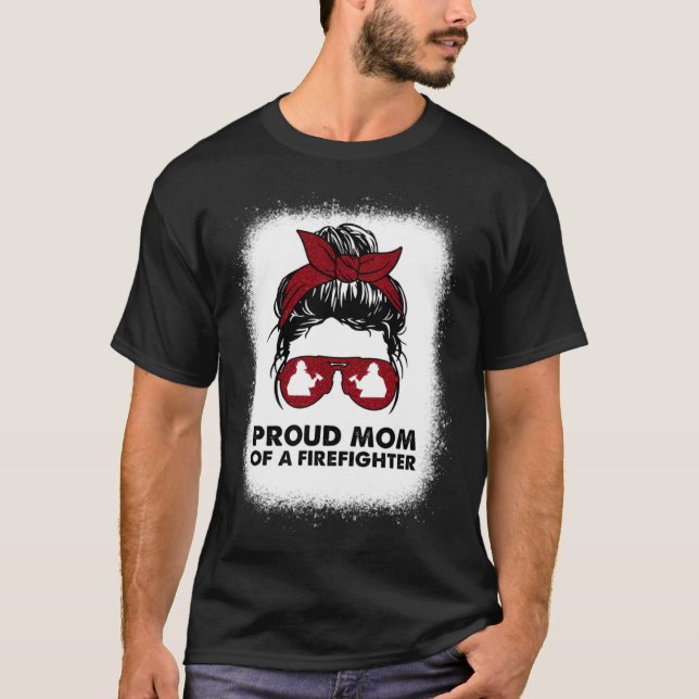 Proud Mom of a Firefighter Bleached Messy Bun Us F T-Shirt (Vorderseite)