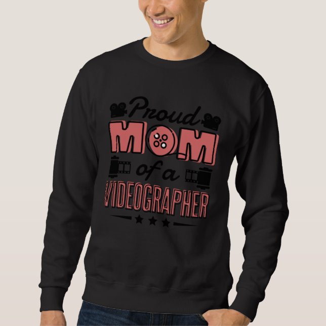 Proud Mom Of A Videographer Videographer Mommy Sweatshirt (Vorderseite)