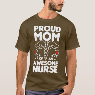 Proud Mom of an awesome Nurse T-Shirt