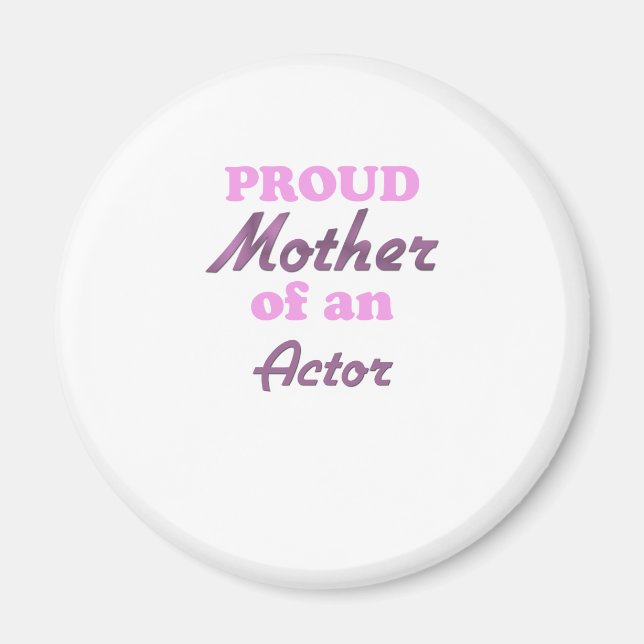 Proud Mutter eines Schauspielers Magnet (Vorne)