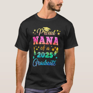 Proud Nana der Klasse 2025 Hochschulabsolventen 25 T-Shirt
